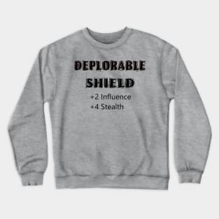 Deplorable Shield +2 Influence +4 Stealth Crewneck Sweatshirt